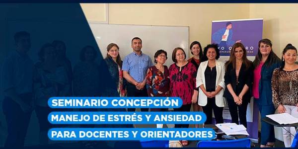 Seminario en Concepción: “Manejo de estrés y ansiedad para docentes y orientadores”