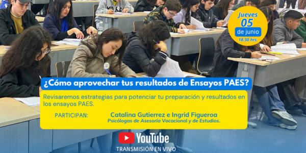 ¿Cómo aprovechar y qué hacer con tus resultados de ensayos PAES? Charla exclusiva de Asesoría Vocacional y de Estudio